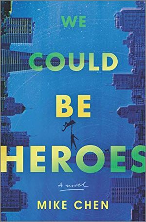 Book cover of We Could Be Heroes by Mike Chen